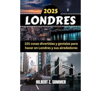 LONDRES GUÍA DE VIAJE: 101 cosas divertidas y geniales para hacer en Londres y sus alrededores