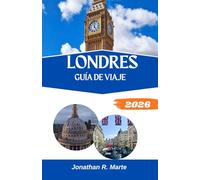 LONDRES GUÍA DE VIAJE 2026: Sumérgete en vistas icónicas, maravillas históricas y creatividad moderna