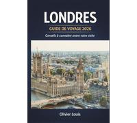 LONDRES GUIDE DE VOYAGE 2026 - Conseils à connaître avant votre visite
