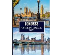 LONDRES GUIDE DE VOYAGE 2026: Découvrez ce que les habitants savent - Endroits cachés, conseils d'initiés et sagesse de voyage (édition en couleur)