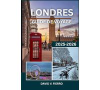 LONDRES GUIDE DE VOYAGE: À la découverte de l’esprit, du style et de l’âme de la capitale de l’Angleterre