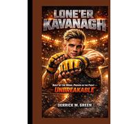 LONE’ER KAVANAGH: Built by the Work, Proven in the Fight - Unbreakable.