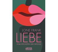 Lone Frank Kerstin Schöps Liebe: Vom höchsten der Gefühle (Copertina rigida)