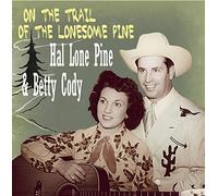 Cody Hal Lone Pine + Betty On the Trail of the Lonesome Pine (CD) Album