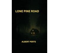 Lone Pine Road: Don't go looking for something you don't want to find.