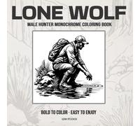 LONE WOLF Male Hunter Monochrome Coloring Book: Bold to Color - Easy to Enjoy