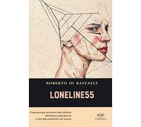 Loneline55. Cinquantacinque microstorie sulla solitudine contemporanea