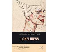 Loneline55. Cinquantacinque microstorie sulla solitudine contemporanea