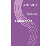 Loneliness: A Lioness Ascent Recovery Series