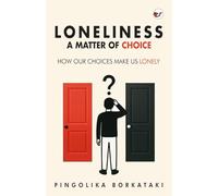 Loneliness: A Matter of Choice: How Our Choices Make Us Lonely: A Matter of Choice: How Our Choices Make Us Lonely: A Matter of Choice: : A Matter of ... A Matter of Choice: : A Matter of Choice: H