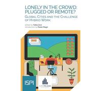 Lonely in the crowd: plugged or remote? Global cities and the challenge of hybrid work