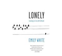 Lonely: Learning to Live with Solitude - White Emily