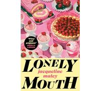 Lonely Mouth: A darkly funny literary novel about sisters, family secrets and a hunger that can't be ignored, set in the pressure-cooker atmosphere of a professional kitchen