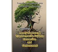 Lonely No More: A Transformative Guide to Connection and Contentment