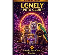 Lonely Pets Club: Picture Book Edition