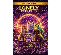 Lonely Pets Club: Picture Book Edition