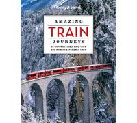 Lonely Planet Amazing Train Journeys (Copertina rigida) Lonely Planet