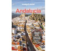 Lonely Planet Andalucia: Detailed Itineraries | Travel Like a Local | Insider Tips | Covers Sevilla & Huelva, Cádiz & Gibraltar, Málaga, Córdoba & Jaén, and more