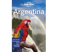 Lonely Planet Argentina: Perfect for exploring top sights and taking roads less travelled