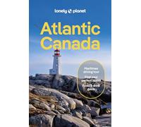 Lonely Planet Atlantic Canada: Nova Scotia, New Brunswick, Prince Edward Island & Newfoundland & Labrador