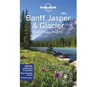 Lonely Planet Banff, Jasper and Glacier National Parks: Discover the Great Outdoor's