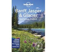 Lonely Planet Banff, Jasper and Glacier National Parks: Discover the Great Outdoor's