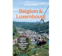 Lonely Planet Belgium & Luxembourg: Plan the Trip of a Lifetime | Detailed Itineraries & Maps | Insider Tips | Covers : Brussels, Ghent, Bruges, Antwerp, Wallonia and more