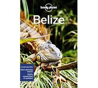 Lonely Planet Belize: Perfect for exploring top sights and taking roads less travelled