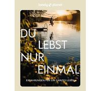 LONELY PLANET Bildband Du lebst nur einmal: Erfahrungen für ein ganzes Leben