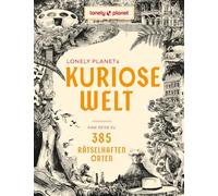 LONELY PLANET Bildband Kuriose Welt: Eine Reise zu 385 rätselhaften Orten