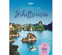 LONELY PLANET Bildband Legendäre Schiffsreisen: 60 unvergessliche Trips auf dem Wasser