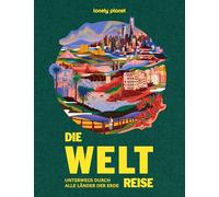 LONELY PLANET Bildband Lonely Planet Bildband Die Weltreise: Unterwegs durch alle Länder der Erde