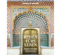 LONELY PLANET Bildband Reisen fürs Leben: Entdecke dich selbst - 50 inspirierende Trips von Sri Lanka bis Bolivien