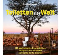 LONELY PLANET Bildband Toiletten der Welt: 100 spektakuläre Donnerbalken, Designklos und andere verrückte Stille Örtchen