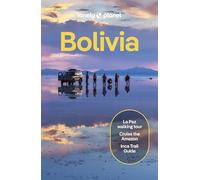 Lonely Planet Bolivia: Perfect for exploring top sights and taking roads less travelled: Plan the Trip of a Lifetime | Detailed Itineraries & Maps | ... Covers La Paz, Lake Titicaca, Sucre and more