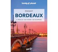 Lonely Planet- Bordeaux Pocket. Le guide più vendute al mondo. Guide tascabili indispensabili per godere al massimo del tuo viaggio: molto più di una guida turistica!