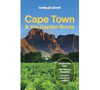 Lonely Planet Cape Town & the Garden Route: Lonely Planet's most comprehensive guide to the city