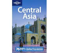 Lonely Planet Central Asia [Lingua Inglese]: Kazakhstan, Tajikista, Uzbekistan, Kyrgyzstan, Turkmenistan
