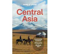 Lonely Planet Central Asia: Perfect for exploring top sights and taking roads less travelled
