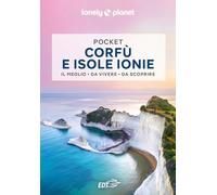 Lonely Planet- Corfù e Isole Ionie Pocket. Le guide più vendute al mondo. Guide tascabili indispensabili per godere al massimo del tuo viaggio: molto più di una guida turistica!