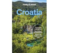 Lonely Planet Croatia: Detailed Itineraries | Travel Like a Local | Insider Tips | Covers Zagreb, Continental Croatia, Istria, Kvarner, Dalmatia, Dubrovnik and more