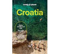 Lonely Planet Croatia: Plan the Trip of a Lifetime | Detailed Itineraries & Maps | Insider Tips | Covers Dubrovnik, Split, Zagreb, Kvarner and more