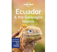 Lonely Planet Ecuador & the Galapagos Islands: Perfect for exploring top sights and taking roads less travelled
