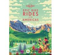 Lonely Planet Epic Bike Rides of the Americas (Copertina rigida) Epic