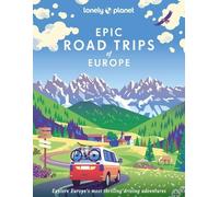 Lonely Planet Epic Road Trips of Europe (Epic) by Lonely Planet