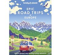 Lonely Planet Epic Road Trips of Europe (Epic) by Lonely Planet