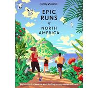 Alison Mariella Désir, Cindy Kuzma, Mark R–Lonely Planet Epic Runs of North America–Copertina rigida