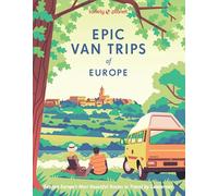 Lonely Planet Epic Van Trips of Europe: Explore Europe’s Most Beautiful Routes to Travel by Campervan