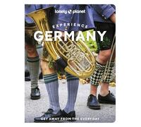 Lonely Planet Experience Germany: Build a Trip to Remember | Local Insights | Maps & Planning Tools | Covers Berlin, Hamburg, Saxony, Munich, Bavaria, Stuttgart, Frankfurt and more