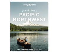 Lonely Planet Experience Pacific Northwest: Build a Trip to Remember | Local Insights | Maps & Planning Tools | Covers Seattle, San Juan Islands, Oregon Coast, Vancouver and more